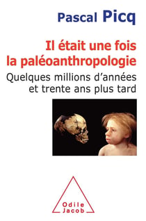Il était une fois la paléanthropologie - quelques millions d'années et trente ans plus tard