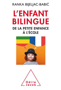 L'enfant bilingue - de la petite enfance à l'école