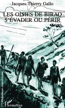 Les oisifs de birao - s'évader ou périr