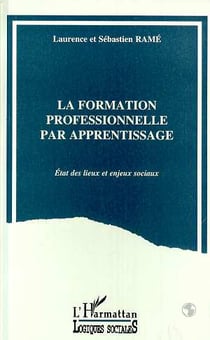 La formation professionnelle par apprentissage - etat des lieux et enjeux sociaux