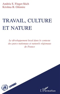 TRAVAIL, CULTURE ET NATURE : Le développement local dans le contexte des parcs nationaux et naturels régionaux de France