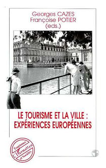 Le tourisme et la ville - expériences européennes