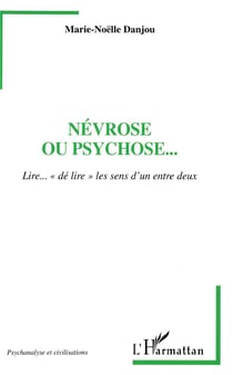 Névrose ou psychose........lire... "dé lire" les sens d'un d'entre eux