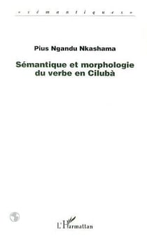 SÉMANTIQUE ET MORPHOLOGIE DU VERBE EN CILUBA