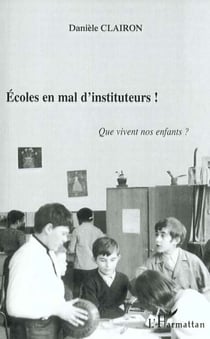 Ecoles en mal d'instituteurs ! que vivent nos enfants ?