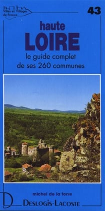 Haute loire - le guide complet de ses 260 communes
