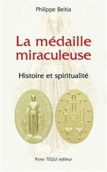 La médaille miraculeuse : Histoire et spiritualité