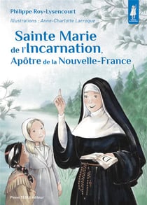 Sainte Marie de l'incarnation, apôtre de la nouvelle-france