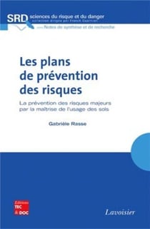 Les plans de prévention des risques : La prévention des risques majeurs par la maîtrise de l'usage des sols : La prévention des risques majeurs par la maîtrise de l'usage des sols