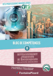 BLOC DE COMPETENCES 8 : ENV. JURIDIQUE ET ECO. DES ACT. IMMOBILIERES BTS PROFESSIONS IMMOBILIERES