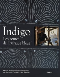 Indigo, les routes de l'afrique bleue