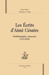 Les écrits d'Aimé Césaire - biobibliographie commentée (1913-2008)