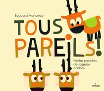 Tous pareils ! petites pensées de sagesse caribou