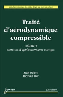Traité d'aérodynamique compressible Tome 4 - exercices d'application avec corrigés