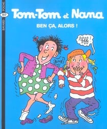 Tom-Tom et Nana Tome 33 : ben ça, alors !