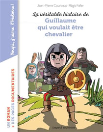 La véritable histoire de Guillaume qui voulait être chevalier