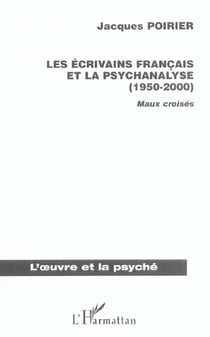Les écrivains français et la psychanalyse (1950-2000) - maux croisés