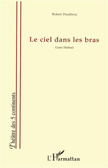 LE CIEL DANS LES BRAS : Conte Théâtral