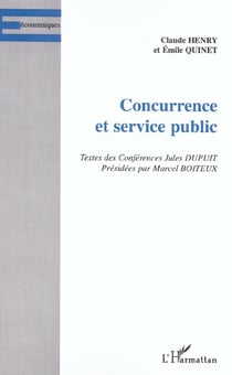 CONCURRENCE ET SERVICE PUBLIC : Textes des Conférences Jules DUPUIT - Présidées par Marcel BOITEUX