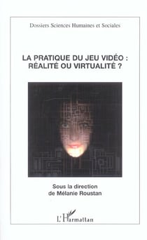 La pratique du jeu vidéo : Réalité ou virtualité?