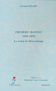 Frédéric Bastiat : (1801 - 1850) - Le croisé du libre-échange