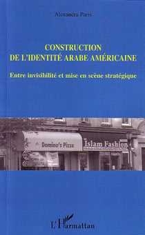 Construction de l'identité arabe américaine : Entre invisibilité et mise en scène stratégique