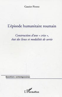 L'épisode humanitaire roumain : Construction d'une "crise", état des lieux et modalités de sortie