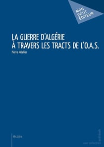 La guerre d'Algérie à travers les tracts de l'O.A.S.