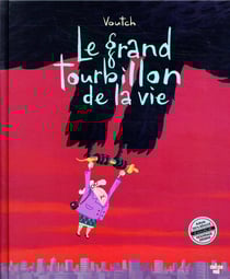 Le grand tourbillon de la vie