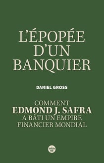 L'épopée d'un banquier : Comment Edmond J. Safra a bâti un empire financier mondial