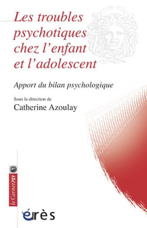 Les troubles psychotiques chez l'enfant et l'adolescent - apport du bilan psychologique