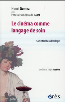 Le cinéma comme langage de soin - son intérêt en alcoologie
