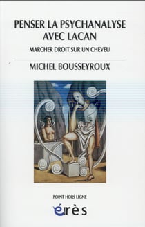 Penser la psychanalyse avec Lacan