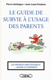 Le guide de survie a l'usage des parents