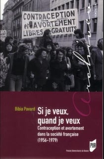 Si je veux quand je veux - contraception et avortement dans la société française (1956-1979)