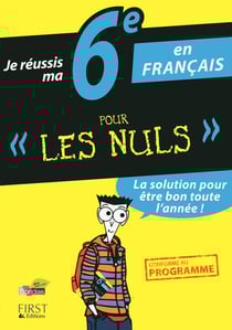 Je réussis ma 6ème en français pour les nuls