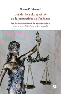 Les dérives du système de la protection de l'enfance : les dysfonctionnements des services sociaux avec la complicité d'une justice aveugle