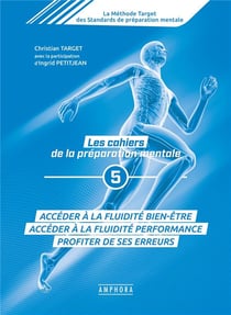 Les cahiers de la préparation mentale Tome 5 - accéder à la fluidité bien-être, accéder à fluidité performance, profiter de ses erreurs