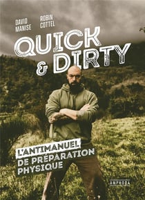 Quick and dirty - l'antimanuel de préparation physique