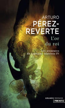 Les aventures du Capitaine Alatriste Tome 4 : l'or du roi