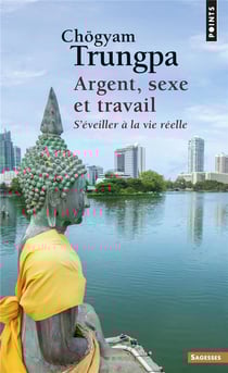 Argent, sexe et travail - s'éveiller à la vie réelle