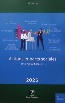 Les guides RF : Actions et parts sociales : Les enjeux fiscaux (édition 2025)