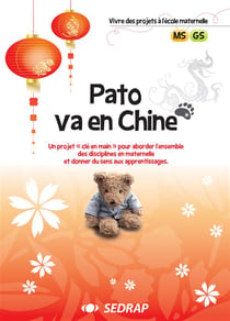 VIVRE DES PROJETS A L'ECOLE MATERNELLE - PATO VA EN CHINE - EVEIL CYCLE 1 ET 2