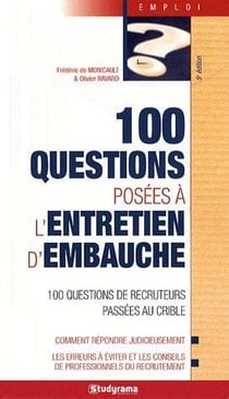 100 questions posées à l'entretien d'embauche : 100 questions de recruteurs passées au crible