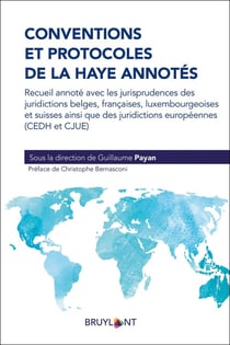 Conventions et protocoles de La Haye annotés - recueil annoté avec les jurisprudences des juridictions belges, françaises, luxembourgeoises et suisses ainsi que des juridictions européennes (CEDH et CJUE)