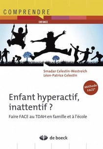 Enfant hyperactif, inattentif ? faire face au TDAH en famille et à l'école