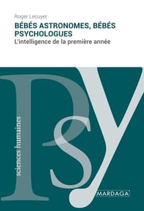Bébés astronomes, bébés psychologues : l'intelligence de la première année