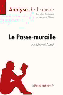 Le passe-muraille de Marcel Aymé : analyse complète de l'oeuvre et résumé