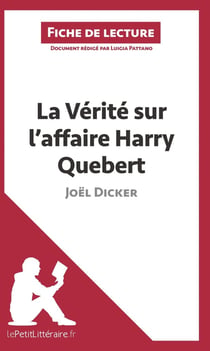 Fiche de lecture : la vérité sur l'affaire Harry Quebert de Joël Dicker : résumé complet et analyse détaillée de l'oeuvre