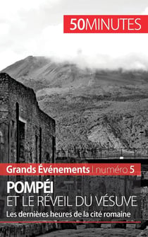 Pompéi et le réveil du Vésuve : les dernières heures de la ville romaine